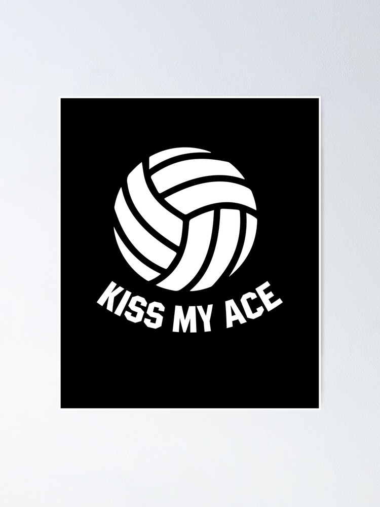 "Volleyball Kiss my Ace" Poster for Sale by MohjaDesign Redbubble
