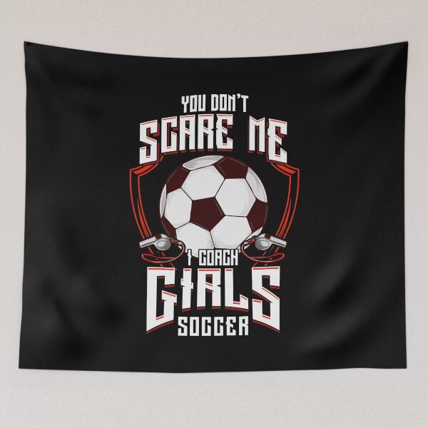 Item preview, Cute You Don't Scare Me I Coach Girls Soccer designed and sold by perfectpresents.