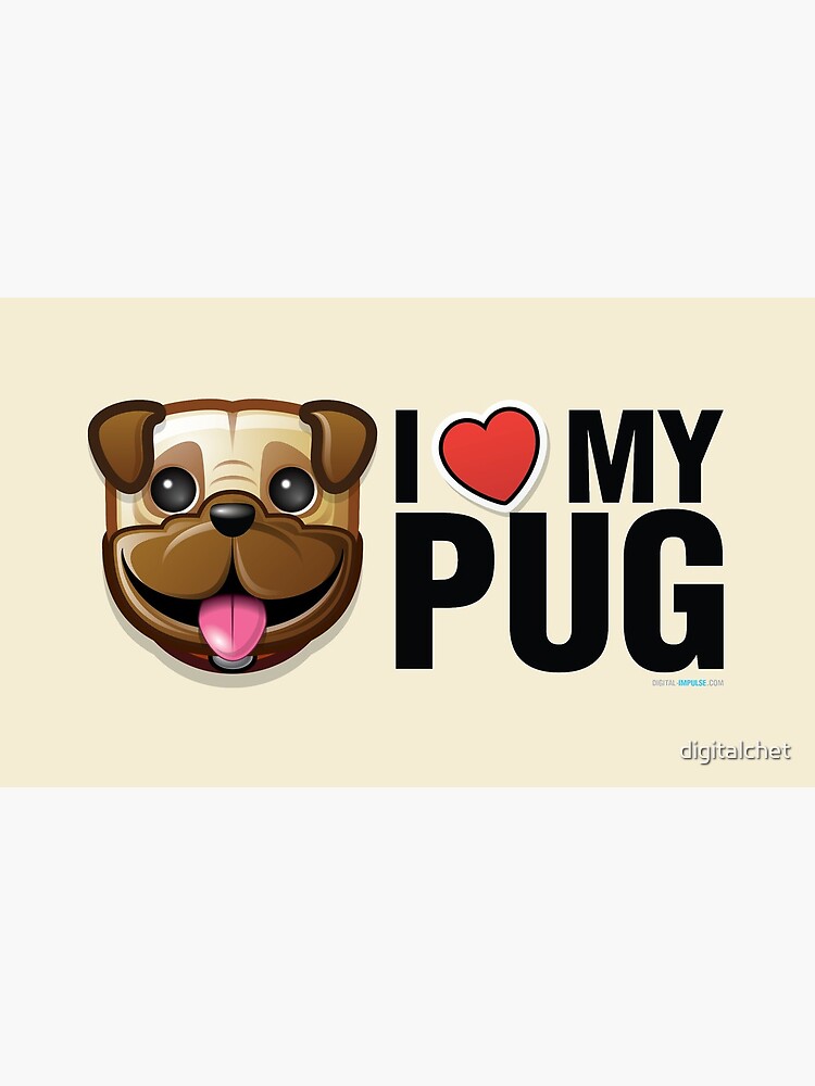 I Love My Pug by digitalchet