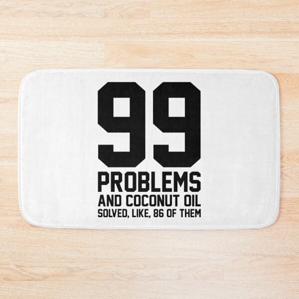Item preview, I've Got 99 Problems and Coconut Oil designed and sold by heroics.