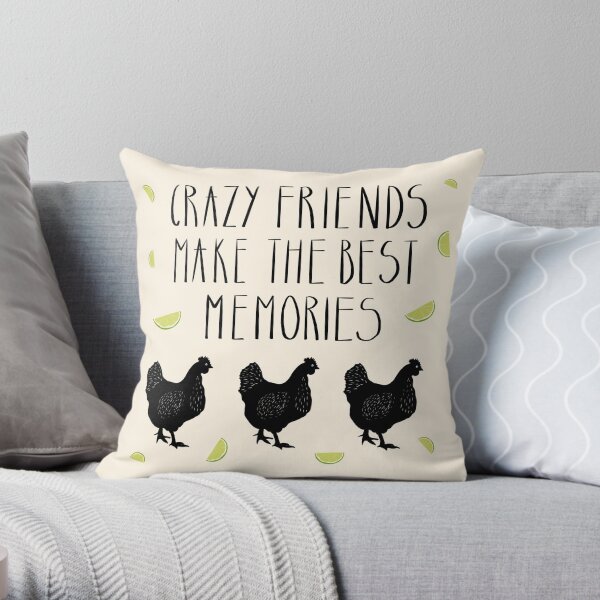 Crazy Friends Make the Best Memories Throw Pillow
