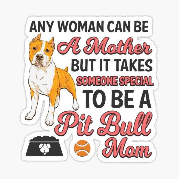 Funny Pit Bull Mom Gift - It Takes Someone Special - Pet Owner Gifts - Dog Trainer Gifts - Dog Rescuer Gifts - Pit Bull Sticker