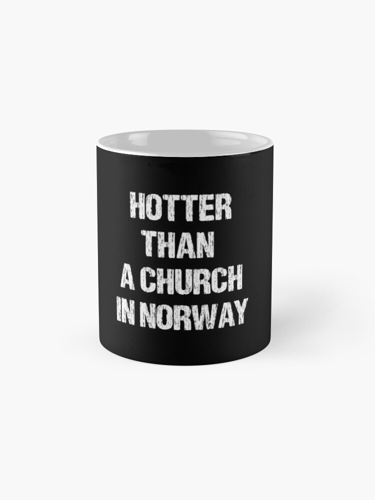 Hotter Than A Church In Norway Black Metal Funny Metalhead Coffee Mug For Sale By Argosdesigns