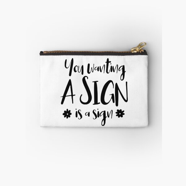 Item preview, You Wanting A Sign Is A Sign. designed and sold by ZoollGraphics.