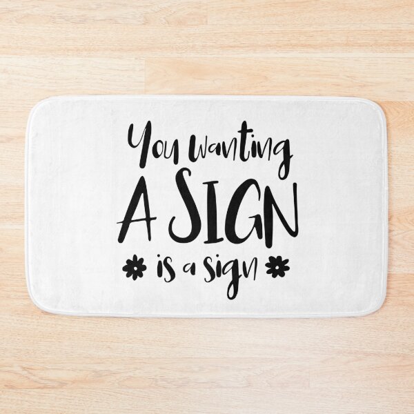 Item preview, You Wanting A Sign Is A Sign. designed and sold by ZoollGraphics.