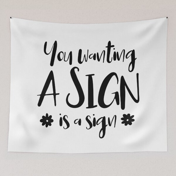 Item preview, You Wanting A Sign Is A Sign. designed and sold by ZoollGraphics.