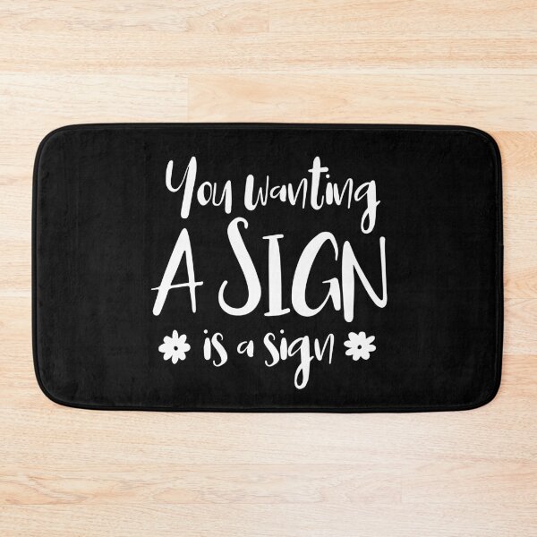 Item preview, You Wanting A Sign Is A Sign. designed and sold by ZoollGraphics.