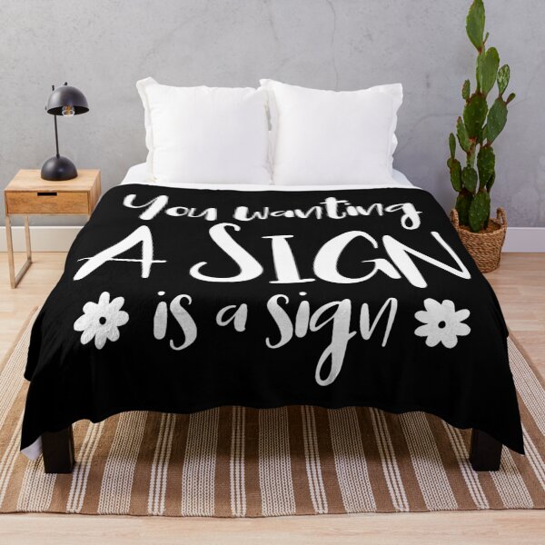 Item preview, You Wanting A Sign Is A Sign. designed and sold by ZoollGraphics.