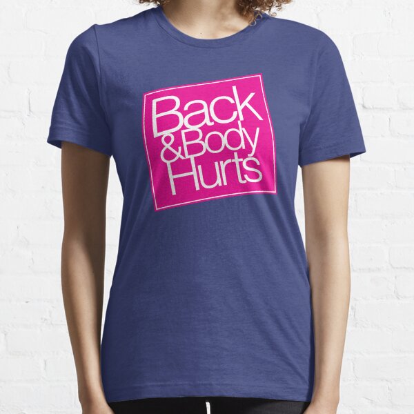 Back & Body Hurts Essential T-Shirt