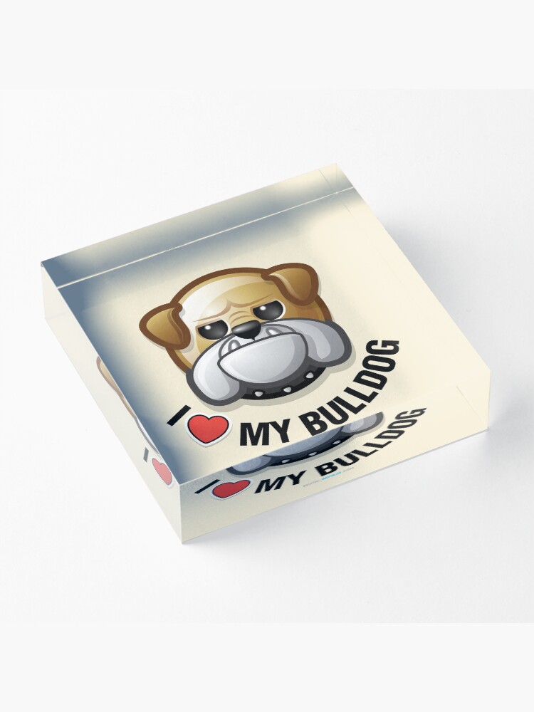 Alternate view of I Love My Bulldog Acrylic Block