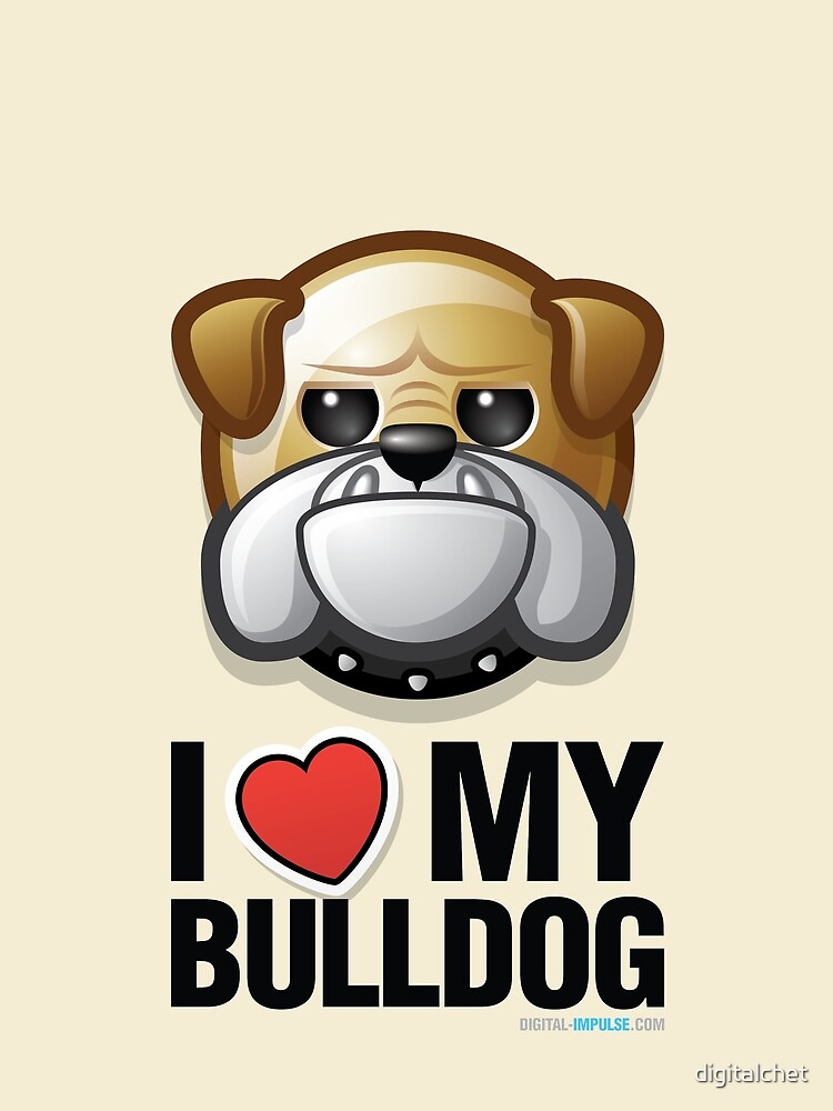 I Love My Bulldog by digitalchet