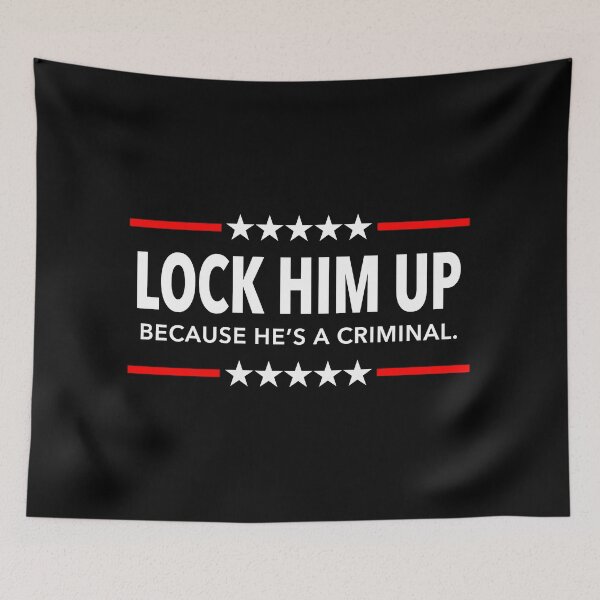 Item preview, LOCK HIM UP Because He's A Criminal designed and sold by Thelittlelord.