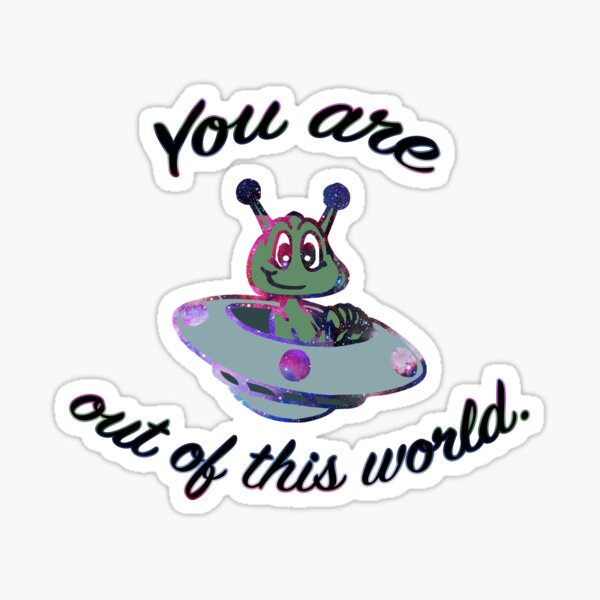 out of this world Sticker