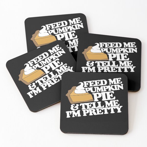Item preview, Feed me pumpkin pie and tell me I'm pretty  designed and sold by FrictionMaxxing.