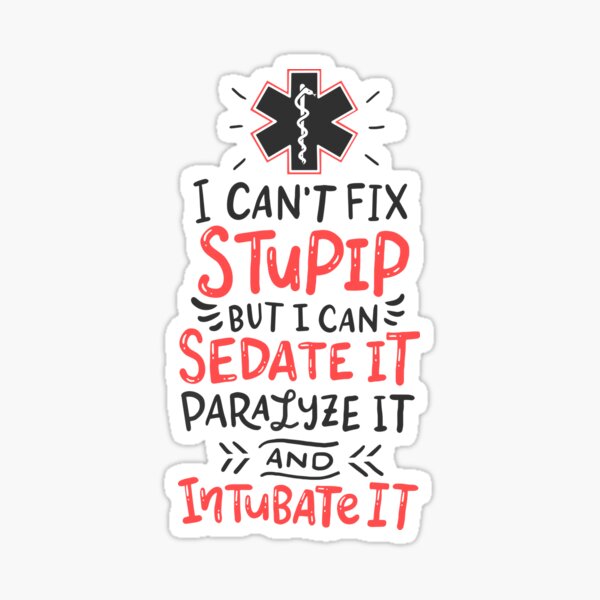 Item preview, I Can't Fix Stupid But I Can Sedate it Paramedics EMT designed and sold by Team150Designz.