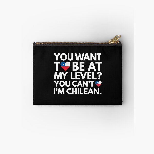 Item preview, You Want to Be at My Level? You Cant, I am Chilean. designed and sold by HelloFromAja.