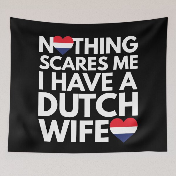 Item preview, Nothing Scares Me, I Have Dutch Wife designed and sold by HelloFromAja.