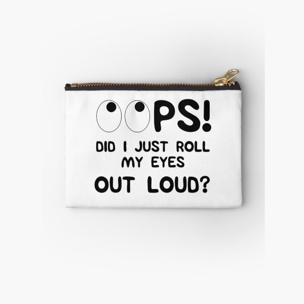 Item preview, Funny Sarcastic - Oops Did I just Roll My Eyes Out Loud  designed and sold by Coastal-Designs.