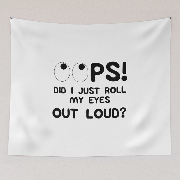 Item preview, Funny Sarcastic - Oops Did I just Roll My Eyes Out Loud  designed and sold by Coastal-Designs.