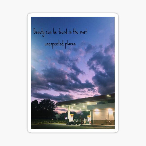 Beauty is everywhere including the corner gas station Sticker