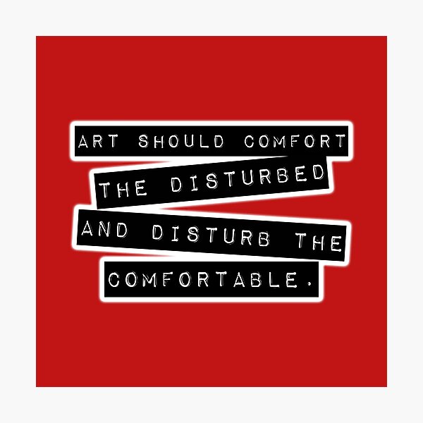 Item preview, Art Should Comfort The Disturbed, And Disturb The Comfortable. designed and sold by DarkMatterIRL.