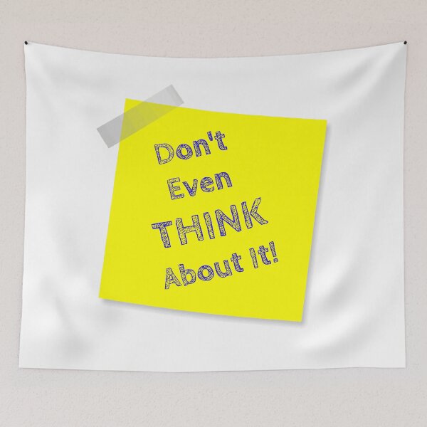 Item preview, Don’t Even Think About It Yellow Post It  designed and sold by Bruce ALMIGHTY Baker.