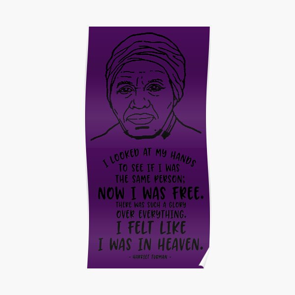 Harriet Tubman Now I Was Free Poster By Solsketches Redbubble