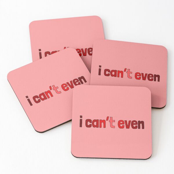 Item preview, I can't even, millennial slang designed and sold by plumpjose.