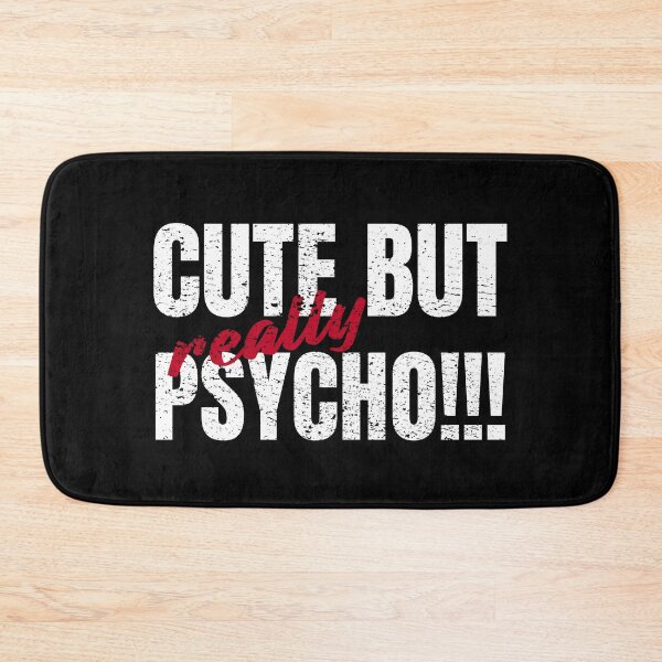 Item preview, Cute But Realy Psycho Funny Quote Funky Gift designed and sold by Weilichesmag.