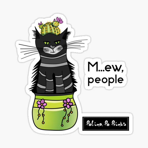 Cactus cat: M... Ew people! Funny introvert. Pet art. Leave me alone print. Black cat. Sticker