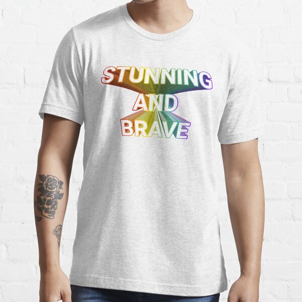 Stunning and Brave Essential T-Shirt