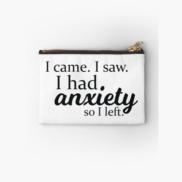 Item preview, I came. I saw. I had anxiety so I left. designed and sold by faithfullyyours.