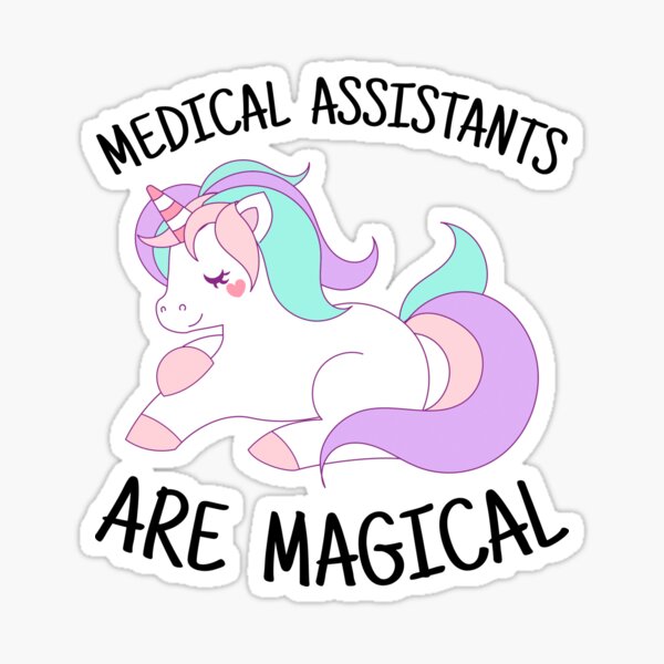 Unicorn Medical Assistants are Magical - Medical Assistant Gift Sticker