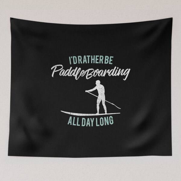 Item preview, I'd Rather Be Paddle Boarding Stand Up Paddle Board designed and sold by ripsydesigns.