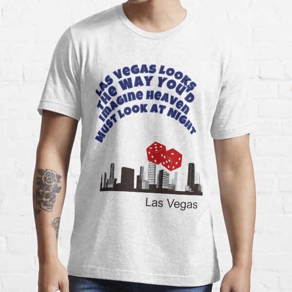 "Las Vegas Looks the Way You'd Imagine Heaven Look at Night" Tshirt