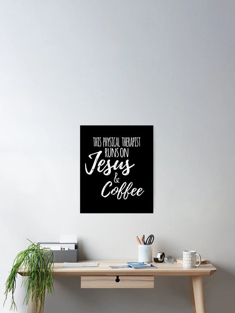 Thumbnail 2 von 3, Poster, Fueled by Jesus & Coffee, Funny Physical Therapist designt und verkauft von Ripper19.