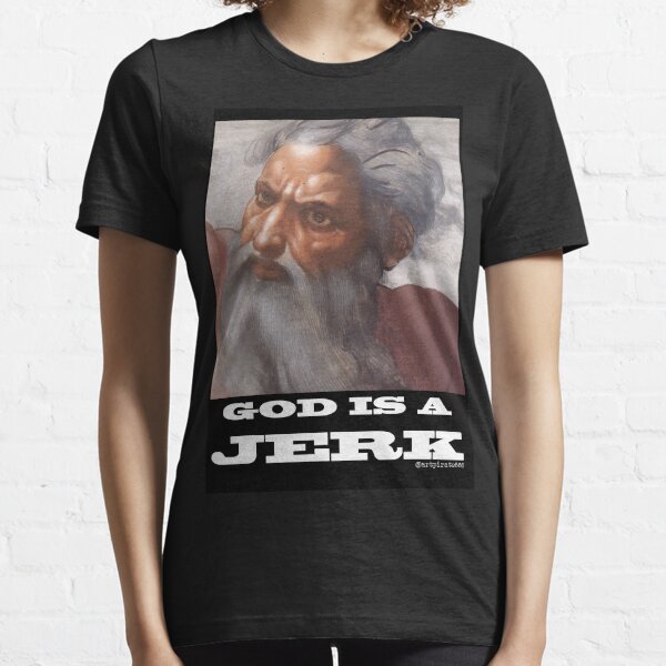 God Is A Jerk Essential T-Shirt
