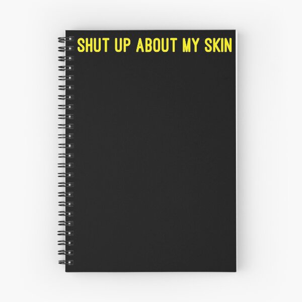 Item preview, SHUT UP ABOUT MY SKIN - YELLOW designed and sold by consolecadet.