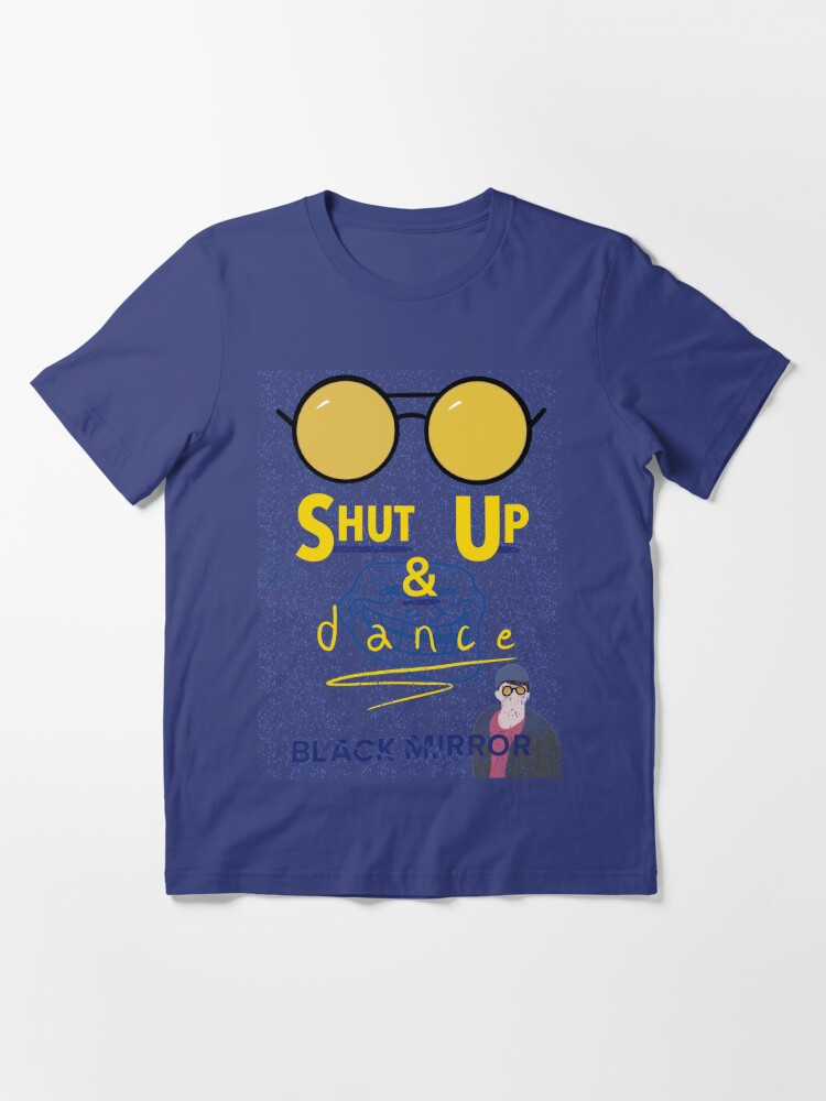 Shut Up And Dance T Shirt By Beccacook1 Redbubble