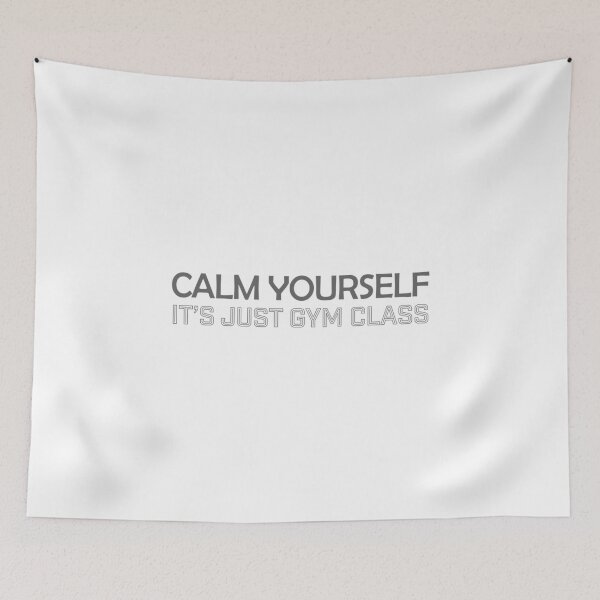 Item preview, Calm Yourself Its Just Gym Class Funny Phys Ed designed and sold by nikkidawn74.