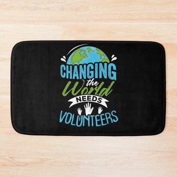 Item preview, Changing the World Needs Volunteers  designed and sold by Mrpotts73.