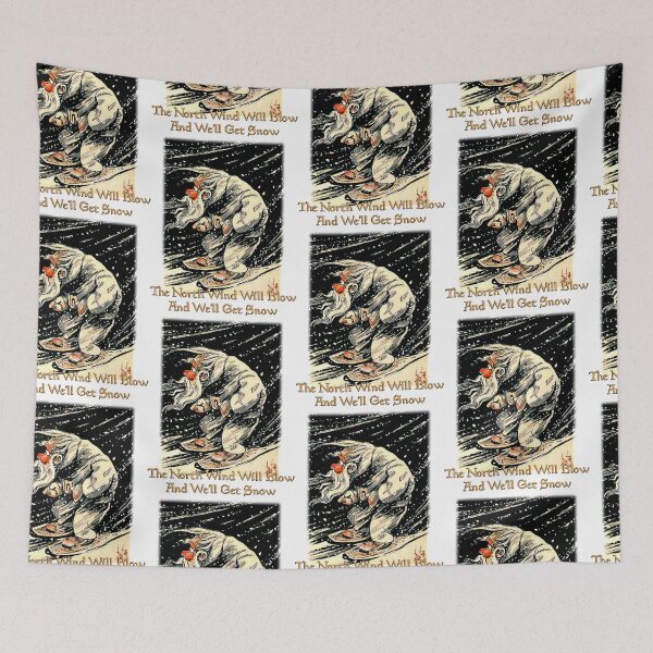 Item preview, THE NORTH WIND WILL BLOW AND WE SHALL HAVE SNOW (#1) designed and sold by johndhalsted.