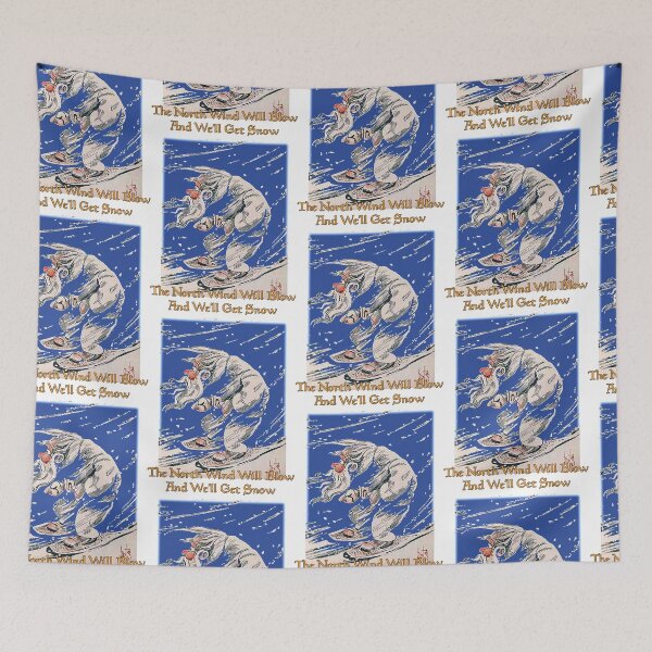 Item preview, THE NORTH WIND WILL BLOW AND WE SHALL HAVE SNOW (#2) designed and sold by johndhalsted.