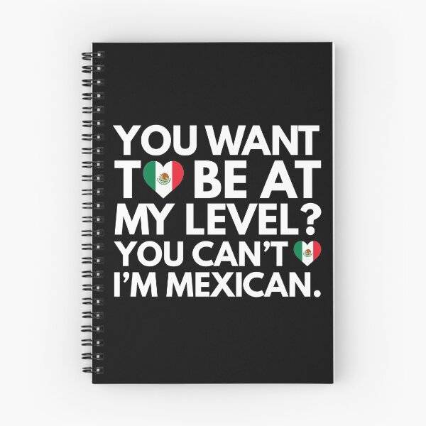 Item preview, You Want to Be at My Level? You Cant, I am Mexican. designed and sold by HelloFromAja.
