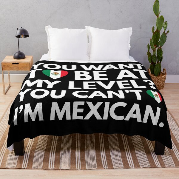 Item preview, You Want to Be at My Level? You Cant, I am Mexican. designed and sold by HelloFromAja.
