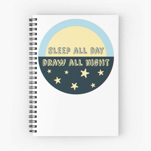 Item preview, Sleep all day draw all night designed and sold by AllisonDelDuca.