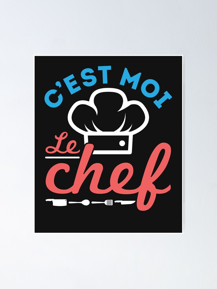 french-chef-c-est-moi-le-chef-poster-by-jaygo-redbubble