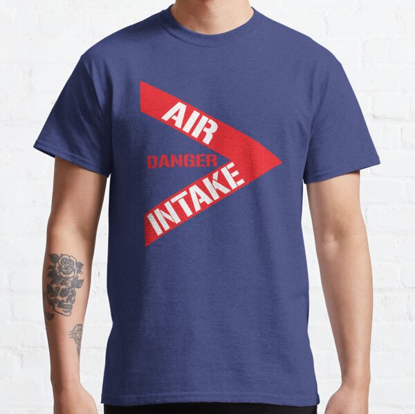 DANGER - AIR INTAKE Classic T-Shirt