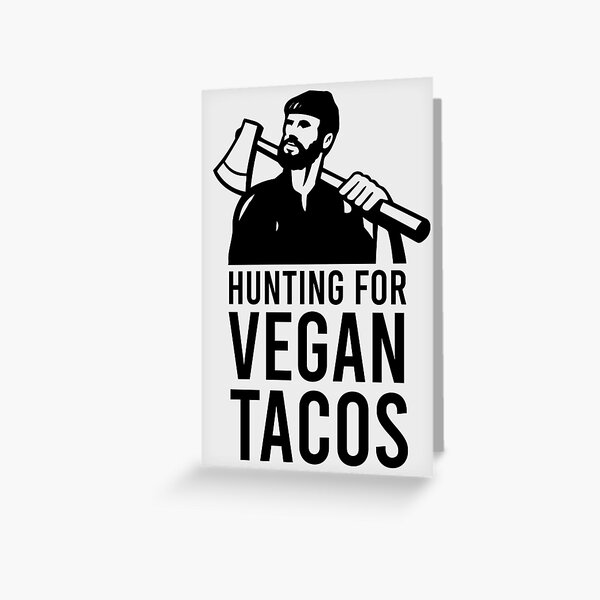 Hunting for Vegan Tacos Greeting Card
