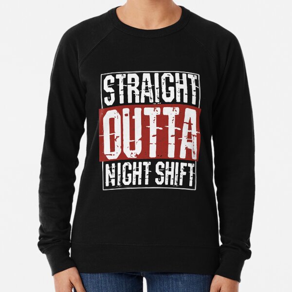 Night Job Sweatshirts Hoodies Redbubble
